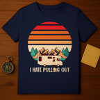 I Hate Pulling Out T-Shirt