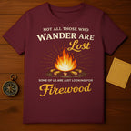 Not All Who Wander Are Lost Firewood T-shirt