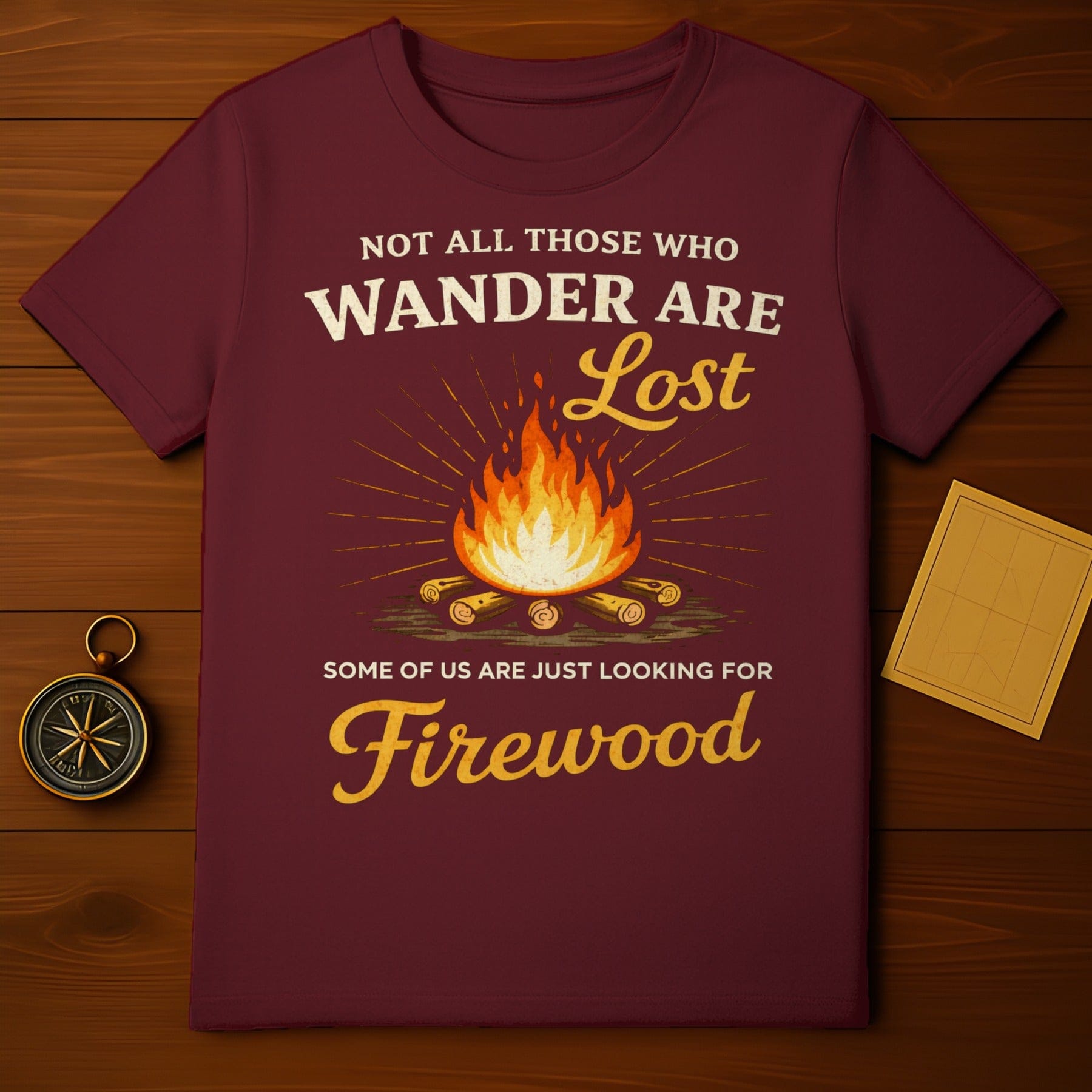 Not All Who Wander Are Lost Firewood T-shirt