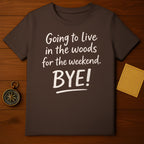 Going to Live in the Woods for the Weekend Shirt