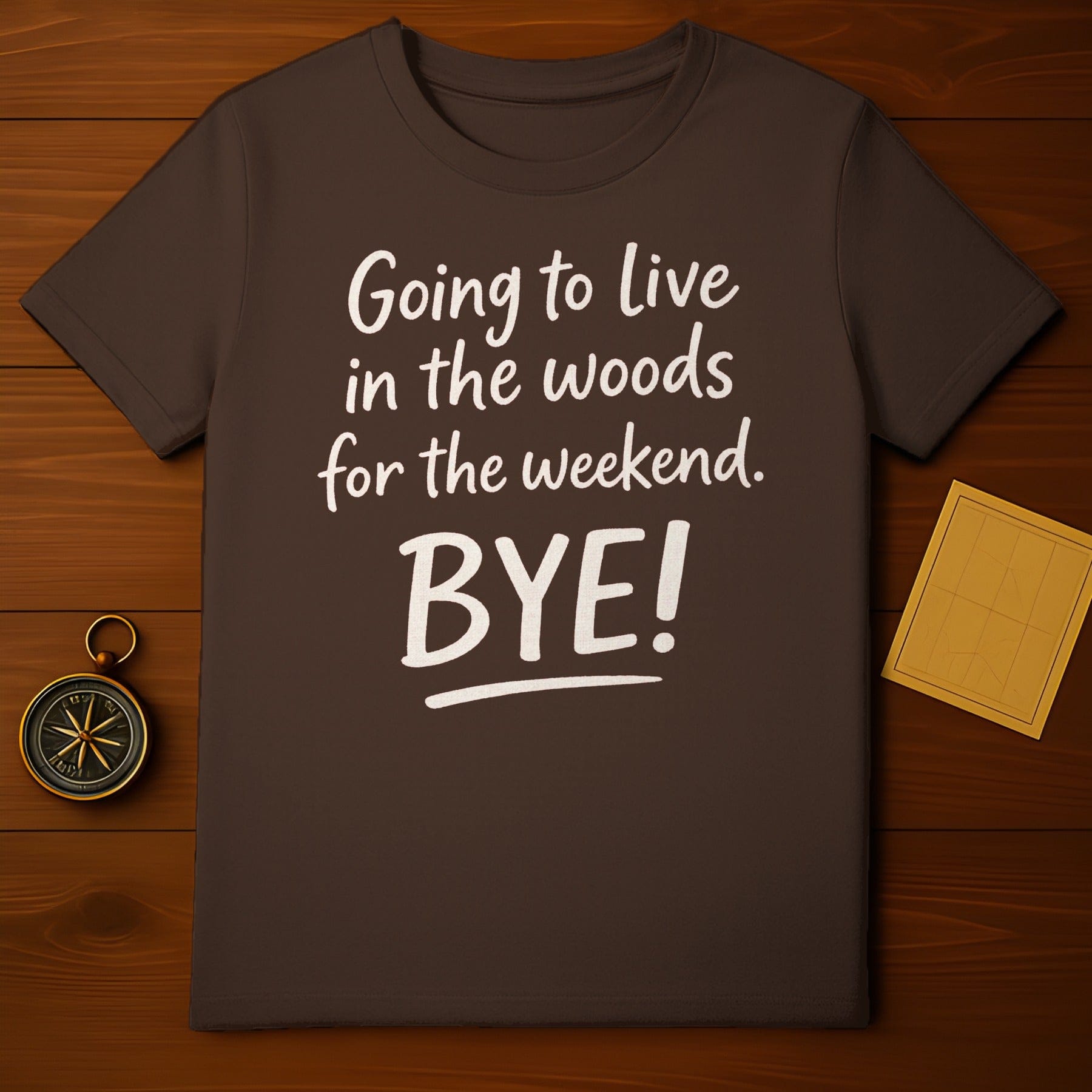 Going to Live in the Woods for the Weekend Shirt