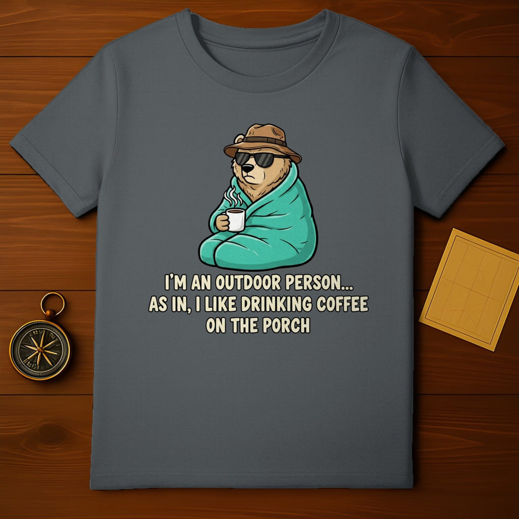 I'm an Outdoor Person Drinking Coffee on the Porch Shirt