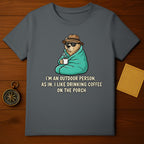 I'm an Outdoor Person Drinking Coffee on the Porch Shirt