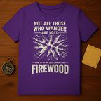 Not All Those Who Wander Are Lost Firewood product type