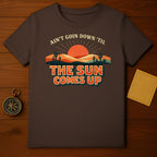 Ain't Goin Down 'Til The Sun Comes Up Shirt Design