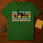 Ain't No Mountain High Enough Outdoor Adventure Shirt