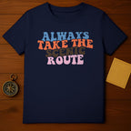 Always Take the Scenic Route Quote T-shirt
