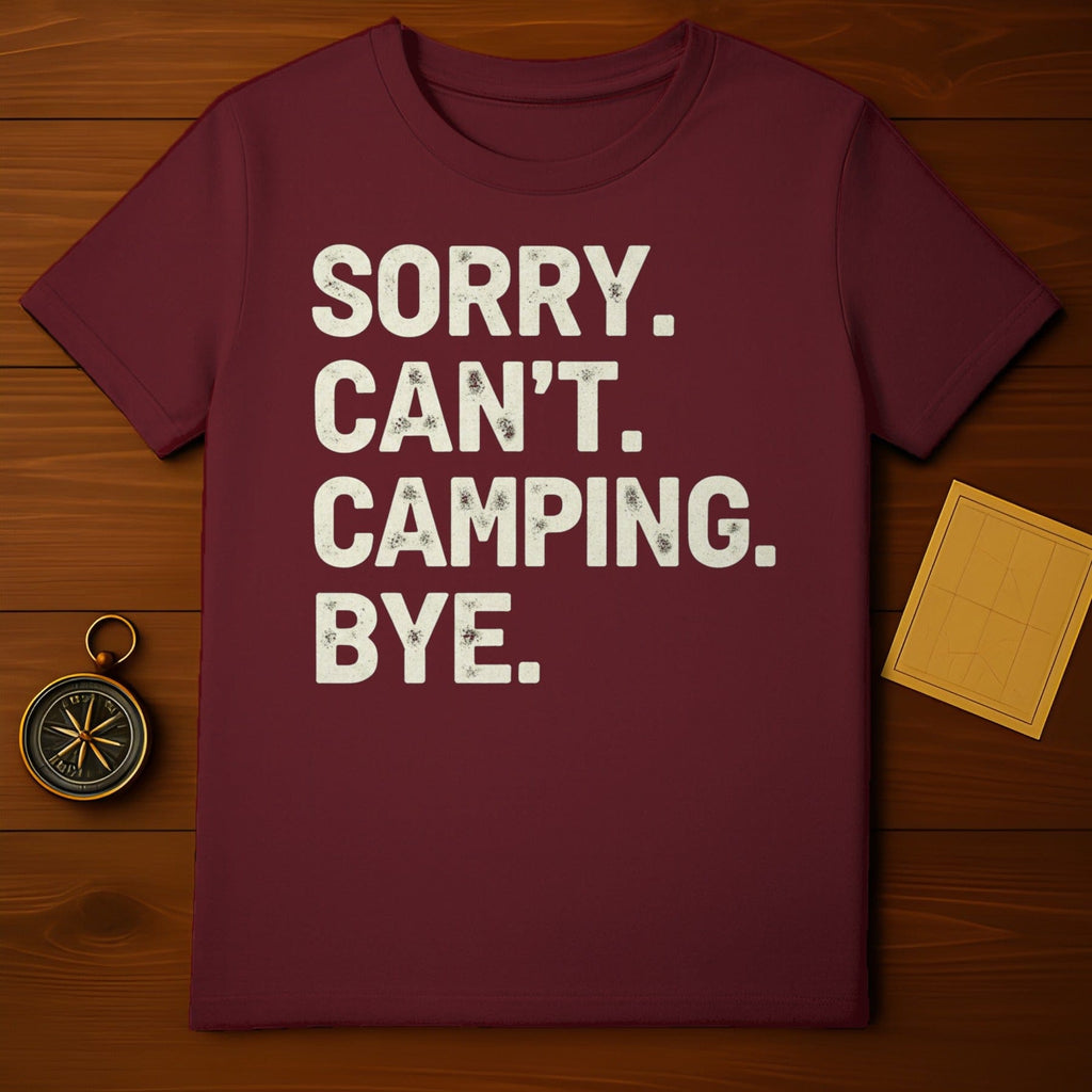 Sorry Can't Camping Bye Maroon Funny Graphic T-Shirt product type