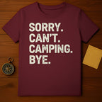 Sorry Can't Camping Bye Maroon Funny Graphic T-Shirt product type