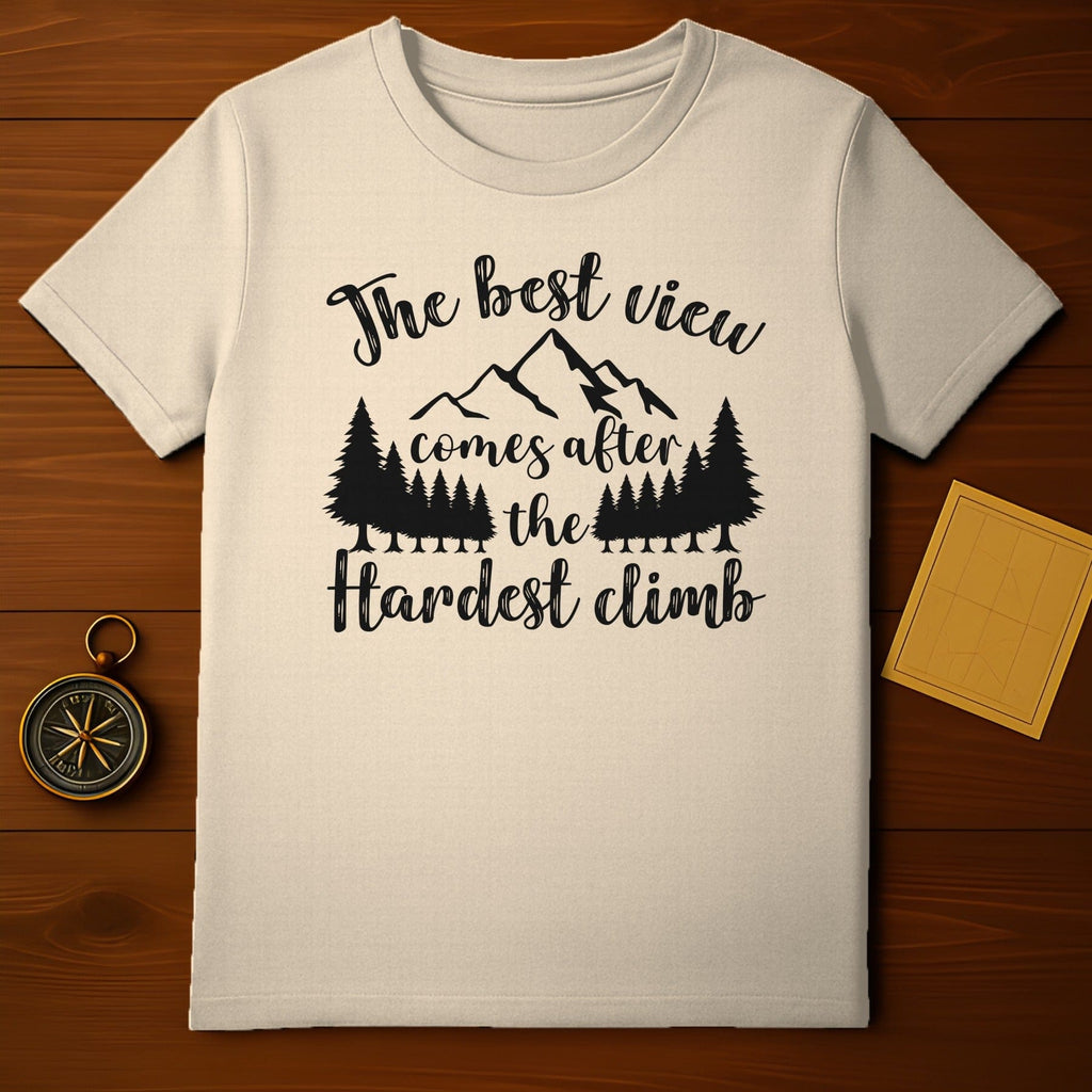 The Best View Comes After The Hardest Climb shirt