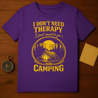 I Don't Need Therapy I Just Need To Go Camping T-Shirt