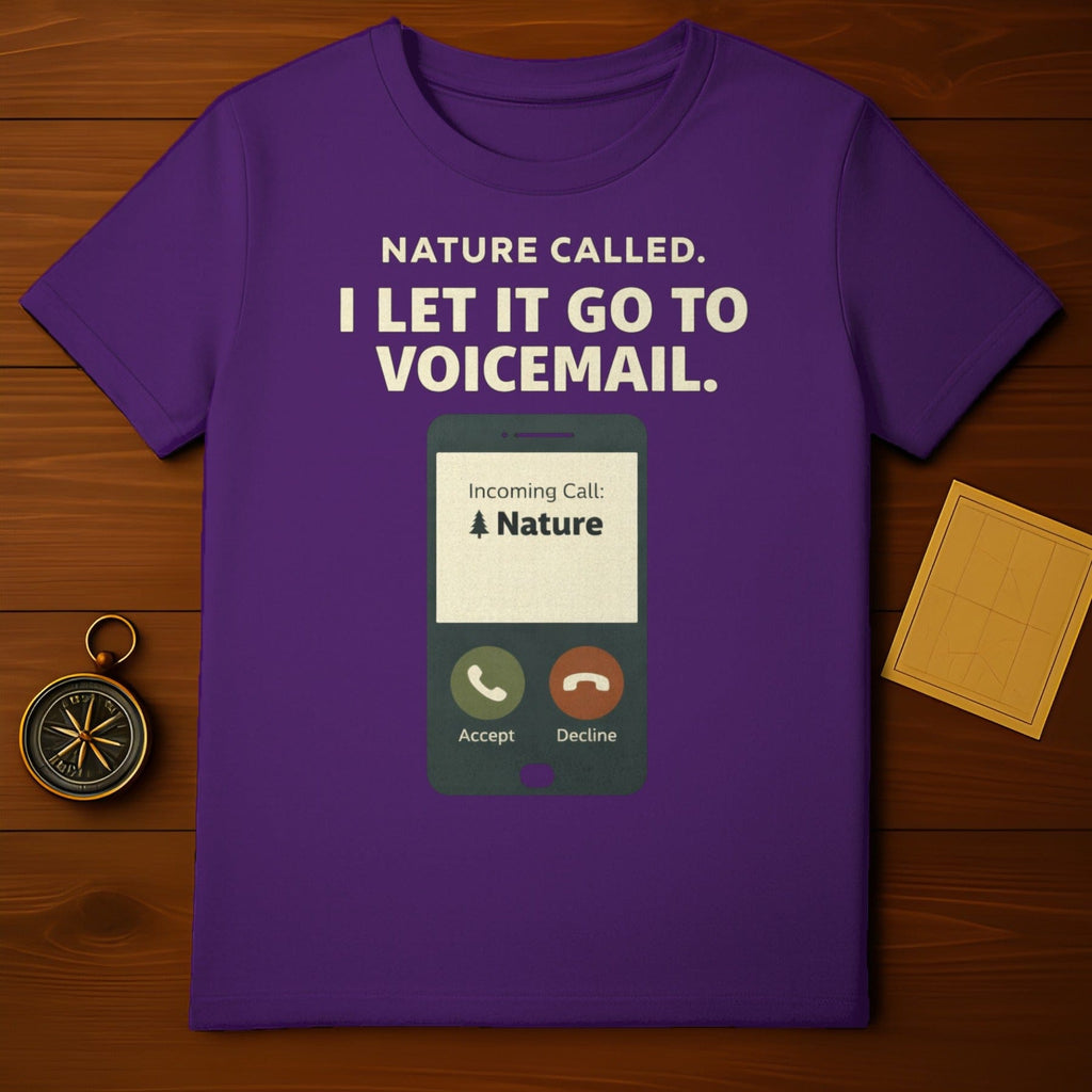 Nature Called I Let It Go to Voicemail T-shirt