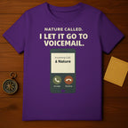 Nature Called I Let It Go to Voicemail T-shirt