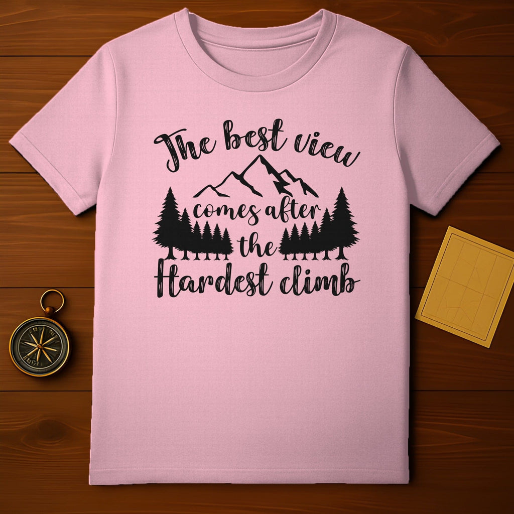 The best view comes after the hardest climb t-shirt