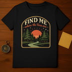 FIND ME where the trees are Nature Forest Sunset Adventure t-shirt