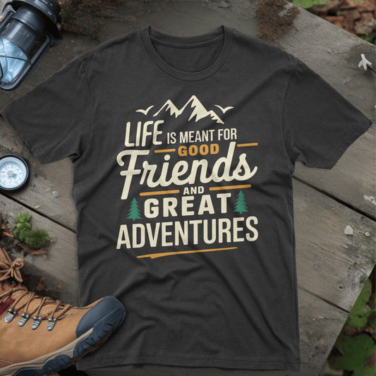 Life Is Meant for Good Friends and Great Adventures product type
