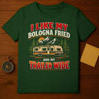 I Like My Bologna Fried and My Trailer Wide T-Shirt