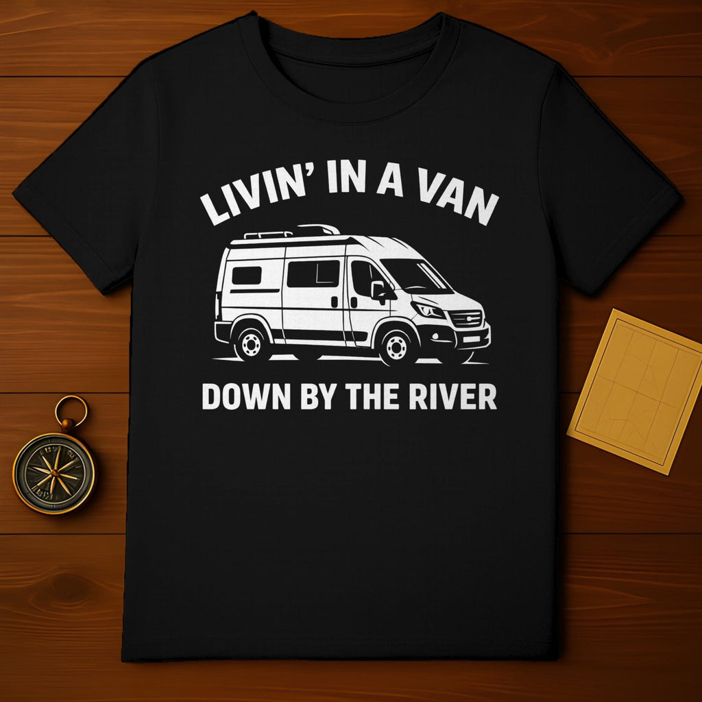 Livin' in a Van Down by the River T-Shirt
