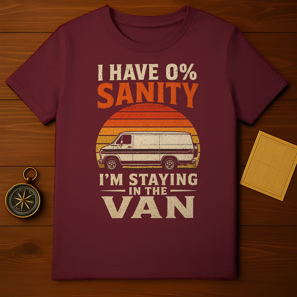 Maroon t-shirt with "I HAVE 0% SANITY I'M STAYING IN THE VAN" text and a vintage van graphic.