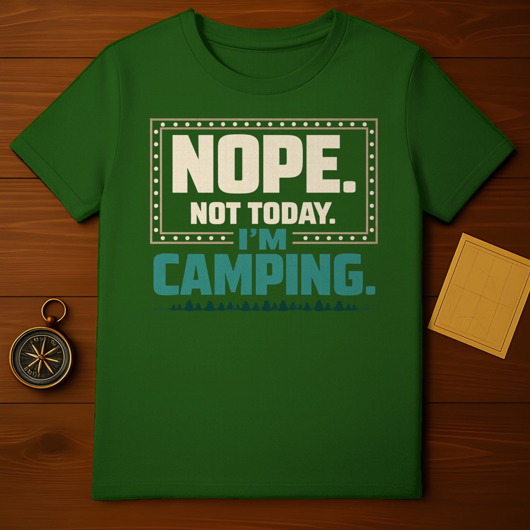 NOPE NOT TODAY I'M CAMPING Funny Design product type