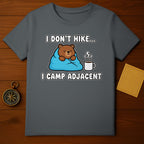 I Don't Hike I Camp Adjacent Cute Bear Camping Shirt