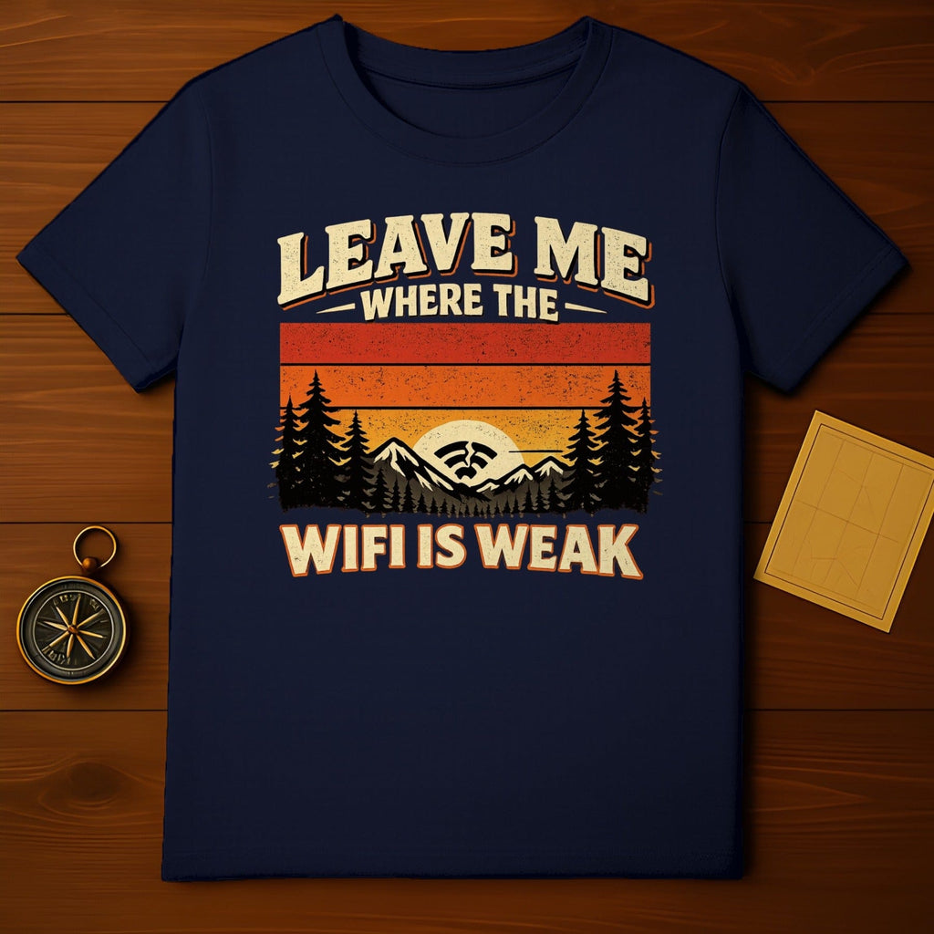 Leave Me Where The Wifi Is Weak T-shirt
