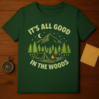 It's All Good In The Woods Camping T-shirt