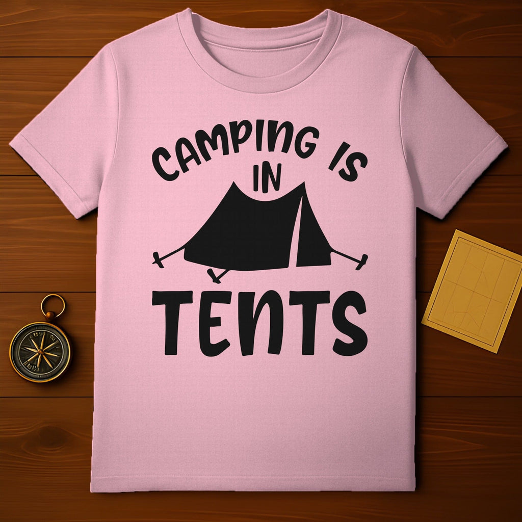 Camping Is In Tents T-Shirt