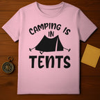 Camping Is In Tents T-Shirt