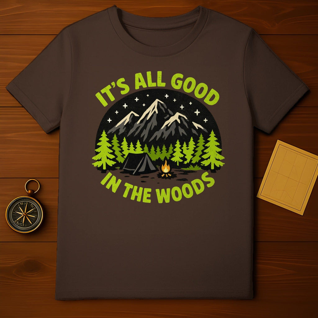 It's All Good In The Woods Camping T-Shirt