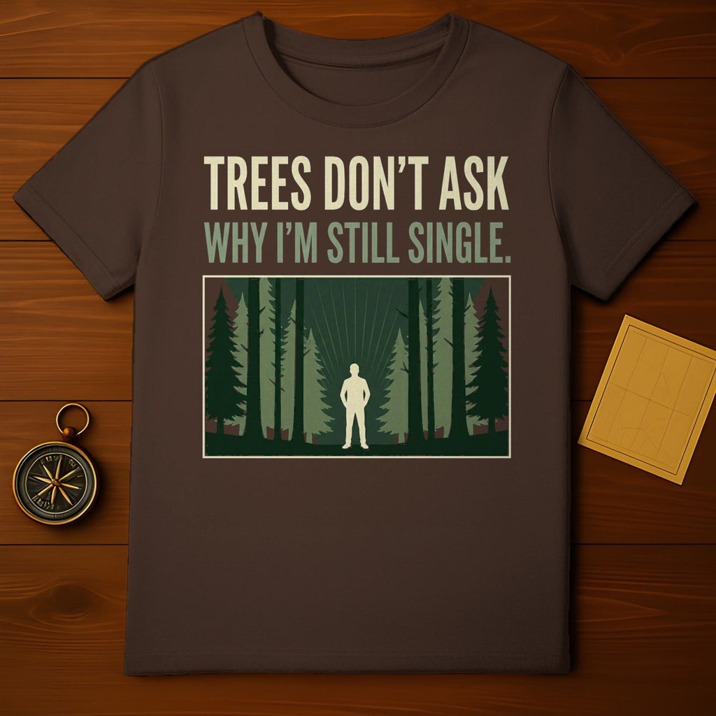 Trees Don't Ask Why I'm Still Single Forest Design product type