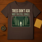 Trees Don't Ask Why I'm Still Single Forest Design product type