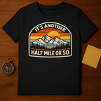 It's Another Half Mile or So Graphic T-shirt
