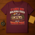 I Like My Bologna Fried And My Trailer Wide Shirt