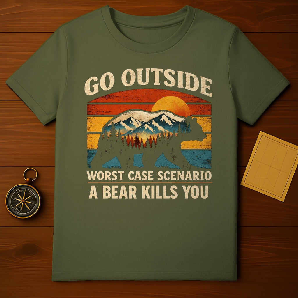 Go Outside Worst Case Scenario A Bear Kills You Shirt