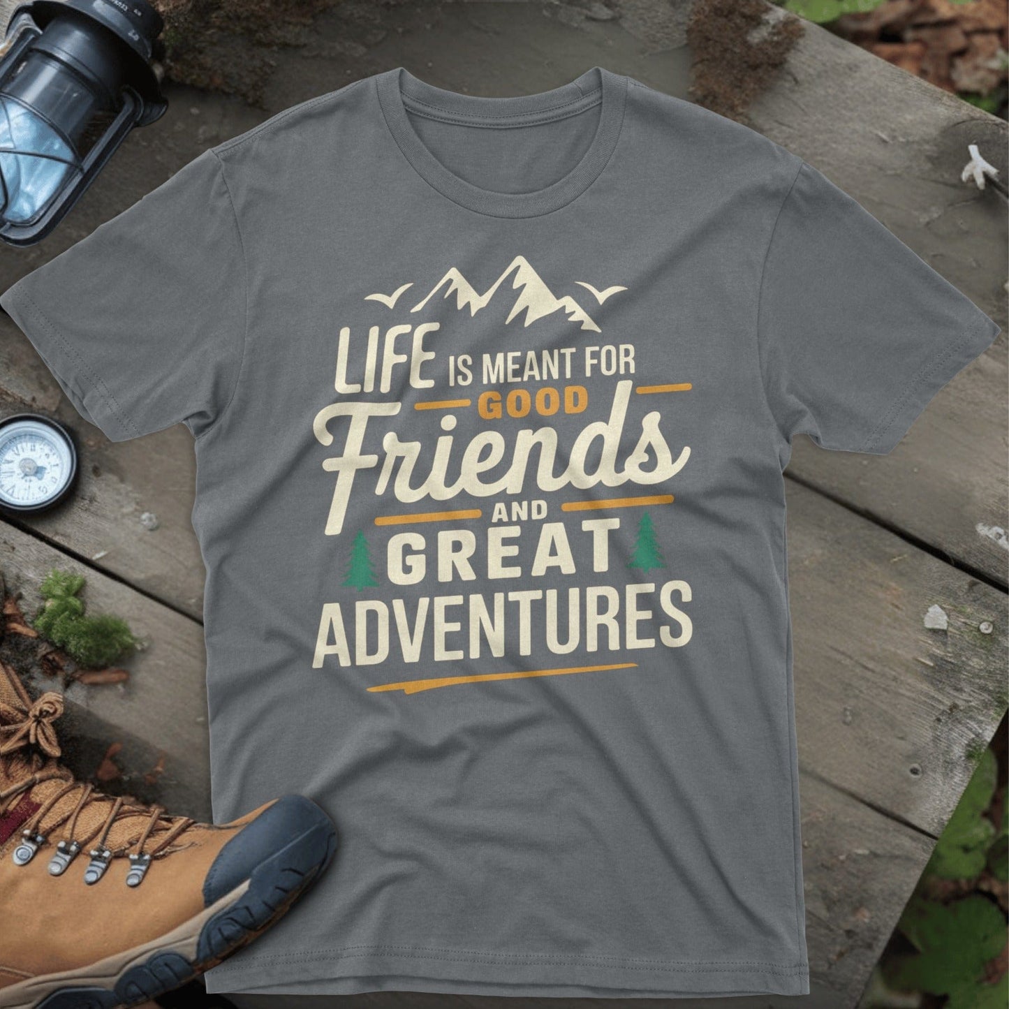 Life Is Meant For Good Friends Great Adventures product type