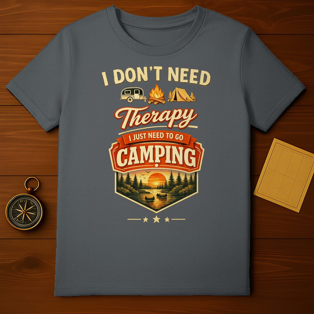 I Don't Need Therapy I Just Need To Go Camping T-shirt