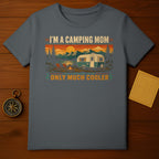 I'm a camping mom only much cooler text on charcoal t-shirt with camper and sunset scene.