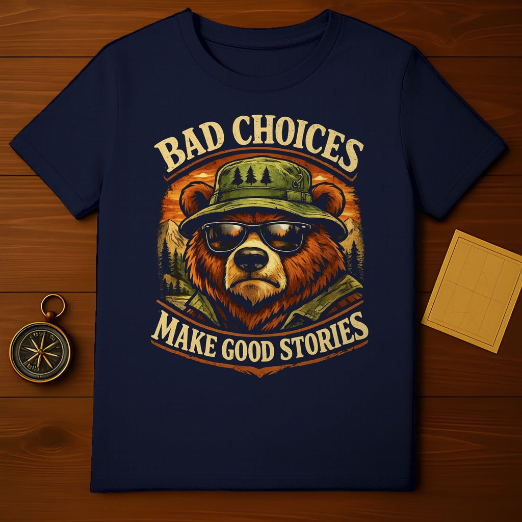 Bad Choices Make Good Stories Bear Shirt