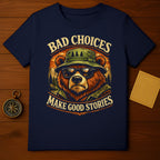 Bad Choices Make Good Stories Bear Shirt