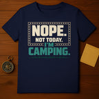 Nope Not Today I'm Camping Outdoors Enthusiast product type