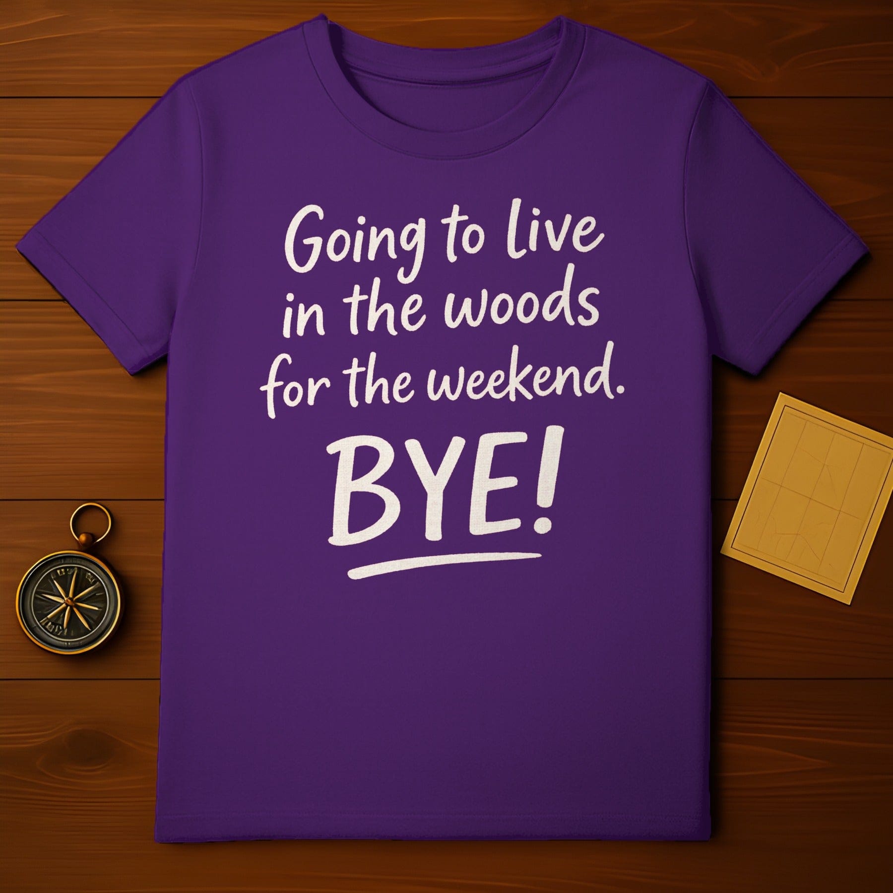 Going to Live in the Woods for the Weekend Tee Shirt