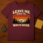 Leave Me Where The Wifi Is Weak T-shirt