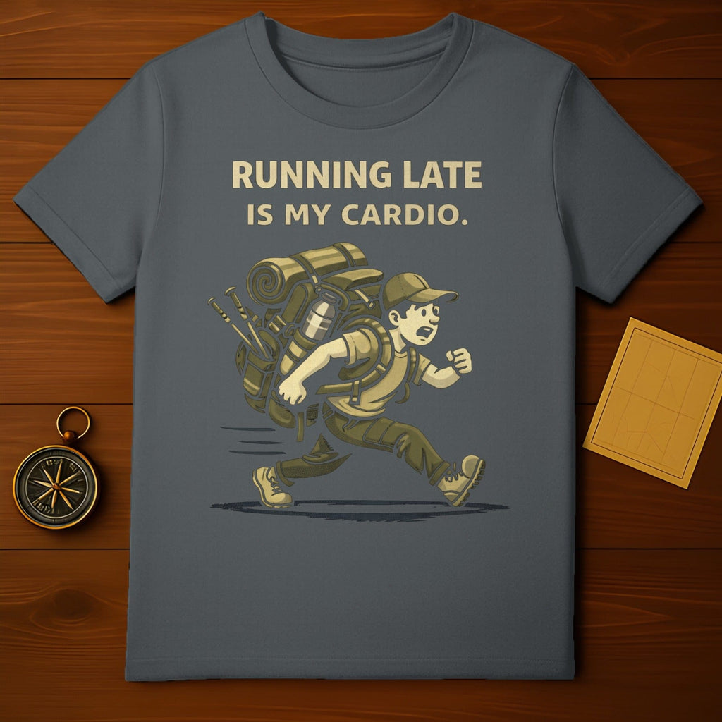 Running Late Is My Cardio Funny Hiking T-Shirt