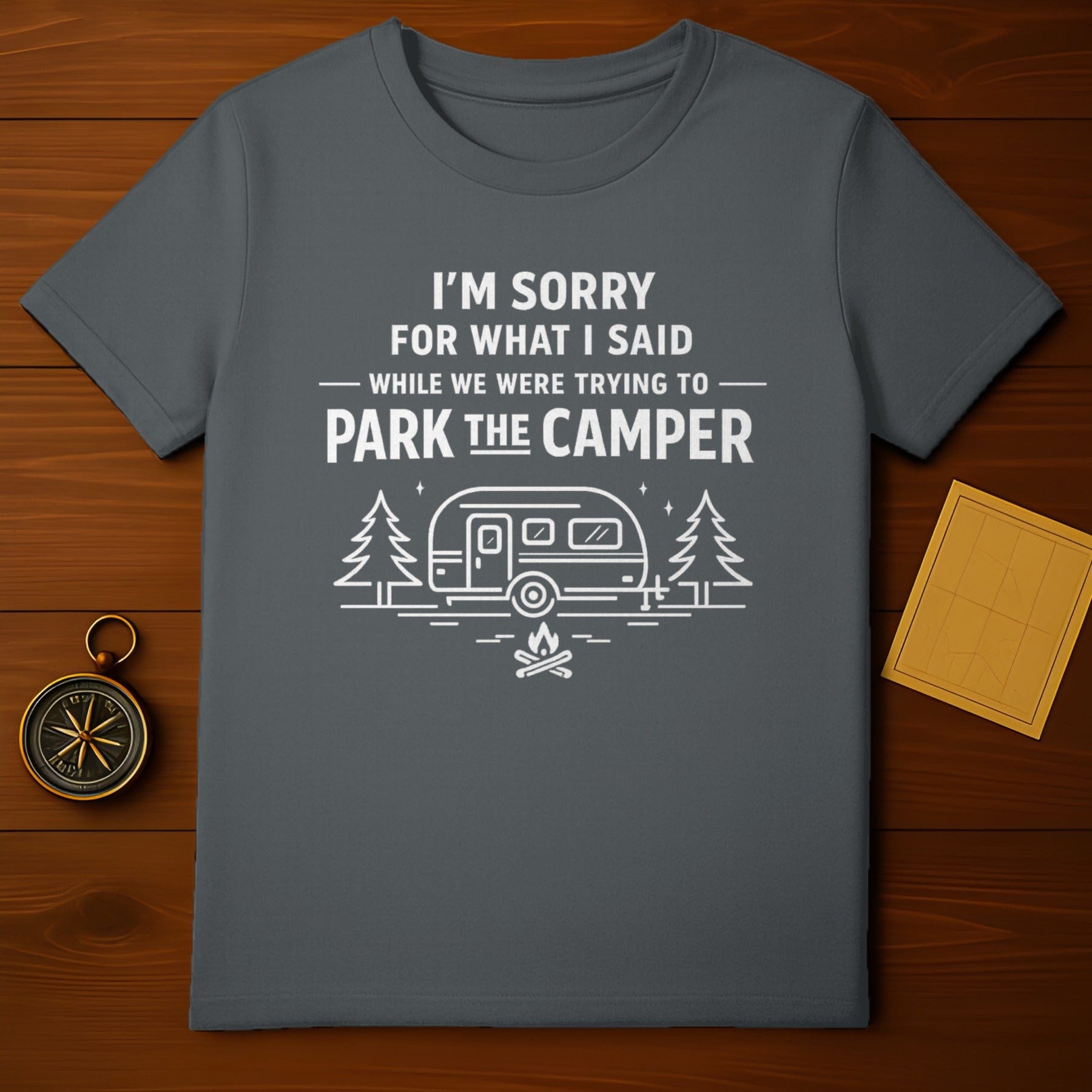 I'm Sorry For What I Said Park The Camper Shirt