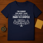 Sorry For What I Said Park the Camper T-shirt