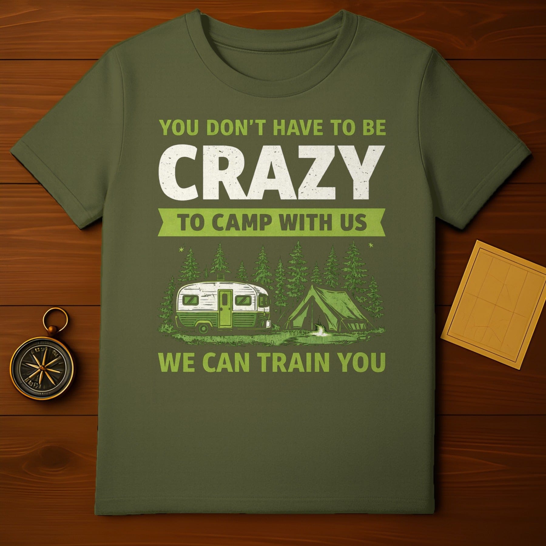 You Don't Have to be Crazy to Camp with Us T-shirt