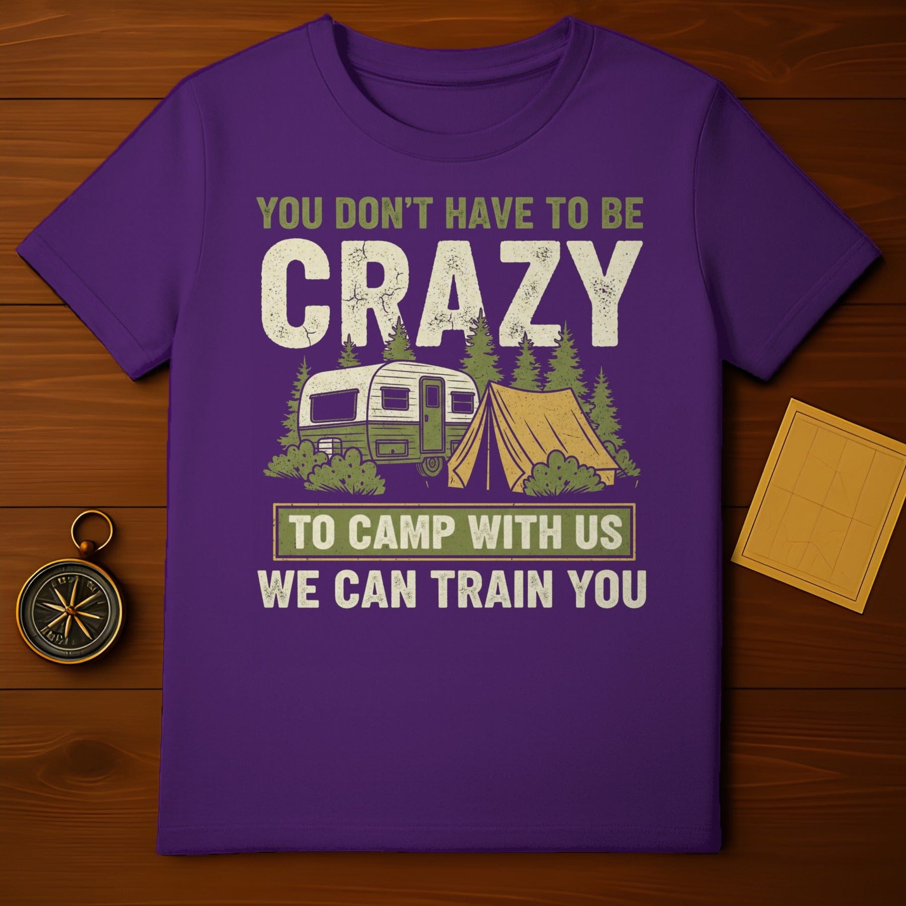 You Don't Have to Be Crazy Camp With Us T-Shirt