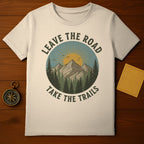 Leave The Road Take The Trails Outdoor Adventure Shirt