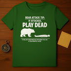 Bear Attack Tip If Attacked Play Dead Practice For When You Die t-shirt